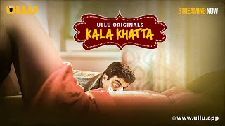 Kala Khatta  Part  01  Streaming Now  To Watch Full Episode Download amp Subscribe Ullu App Now [upl. by Poole]