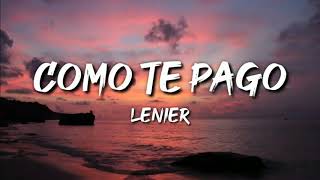 Lenier  Como te pago [upl. by Nedrah]