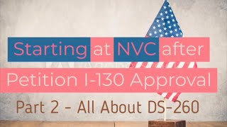 PART 2 USCIS Petition I130 Approved what next at NVC or CEAC Step by Step Guidance  Ds 260 [upl. by Leinahtam]