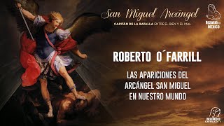 Roberto O´Farrill  Las apariciones del Arcángel San Miguel en nuestro mundo [upl. by Ardenia]