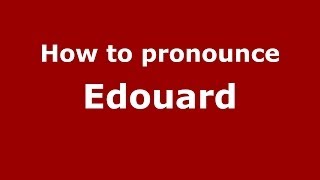 How to pronounce Edouard FrenchFrance  PronounceNamescom [upl. by Arat]