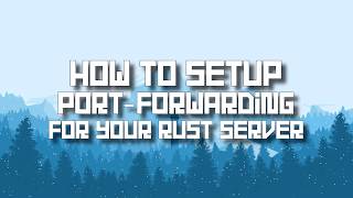 Opening Ports For Your Rust Server Port Forwarding [upl. by Edrea917]