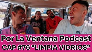 Por La Ventana Podcast 76 BRANDON quotLIMPIA VIDRIOSquot 🫧🚗 [upl. by Deeann]