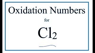 How to find the Oxidation Number for Cl in Cl2 Chlorine gas [upl. by Raddy]