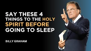 Say These 4 Things to the Holy Spirit Before Going To Sleeping  Billy Graham [upl. by Aynat421]