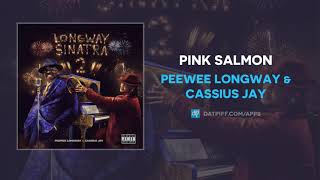 Peewee Longway amp Cassius Jay  Pink Salmon AUDIO [upl. by Eseryt]