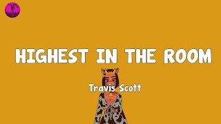 Travis Scott  HIGHEST IN THE ROOM Lyrics [upl. by Eledoya]