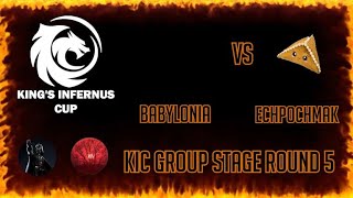 Kings Infernus Cup Babylonia vs Echpochmak [upl. by Gebler]