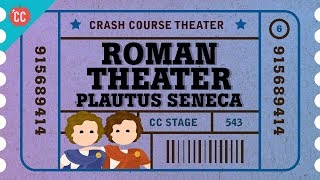 Roman Theater with Plautus Terence and Seneca Crash Course Theater 6 [upl. by Ellerehs930]