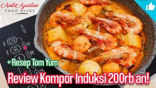 Review KOMPOR INDUKSI ADVANCE IDC200 200rban ga abalabal  Resep Tom Yum ala Resto [upl. by Aivart634]