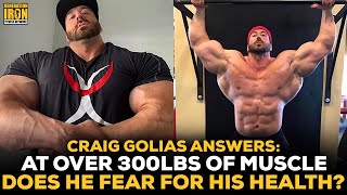 Craig Golias Answers At Over 300lbs Of Mass Does Golias Fear For His Health [upl. by Elysee252]