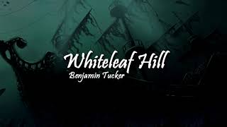 Whiteleaf Hill  Benjamin Tucker [upl. by Asante]