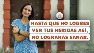 Esta es la forma en la que debes ver tus heridas para lograr sanarlas [upl. by Tremain]