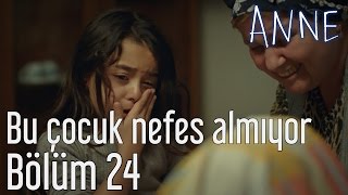 Anne 24 Bölüm  Bu Çocuk Nefes Almıyor [upl. by Kalman]