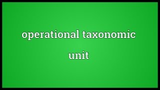 Operational taxonomic unit Meaning [upl. by Dnalra]