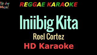 Iniibig Kita  Roel Cortez REGGAE KARAOKE [upl. by Entroc]