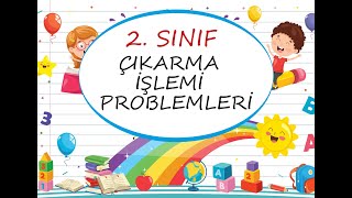 2 Sınıf Çıkarma İşlemi Problemleri [upl. by Shama548]