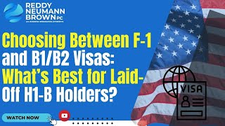 Choosing Between F1 and B1B2 Visas What’s Best for LaidOff H1B Holders [upl. by Bartholemy]