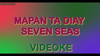 Mapanta Diay Seven Seas Karaoke [upl. by Bryce]