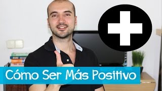 Cómo Tener Una Mente Positiva y Ser Más Optimista [upl. by Neelhtak]