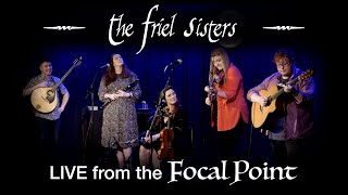 Live from the Focal Point  The Friel Sisters [upl. by Nolan]