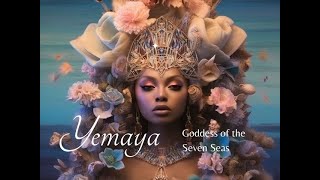 Yemaya  Goddess of the Seven Seas [upl. by Pry]