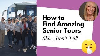 What Are Senior Tours And How Can You Find the Best One for You [upl. by Pilloff]