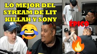 SONY Y LIT KILLAH  LO MEJOR DE SU STREAM  ÉPICO 🔥😂 [upl. by Stahl]