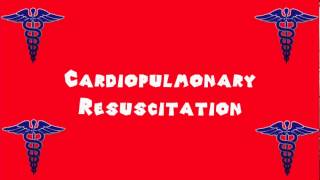 Pronounce Medical Words ― Cardiopulmonary Resuscitation [upl. by Cunningham373]