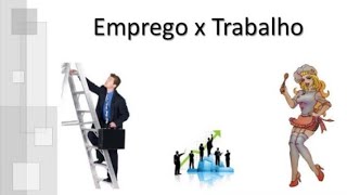 O QUE É TRABALHO O QUE É EMPREGO [upl. by Farland149]