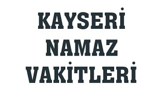 Kayseri Namaz Vakitleri [upl. by Wheaton]