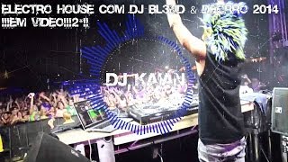 Electro House Com DJ Bl3nd amp Deorro 2014 Em Video2 [upl. by Ydospahr184]