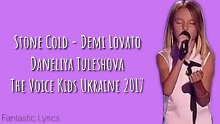 Stone Cold Demi Lovato  Daneliya Tuleshova LYRICS  The Voice Kids Ukraine 2017 WINNER [upl. by Ayet]