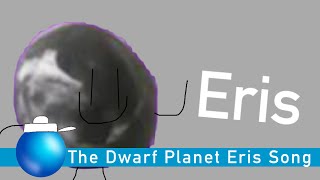 The Dwarf Planet Eris Song [upl. by Dercy876]