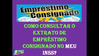 EMPRÉSTIMO CONSIGNADO INSS  COMO CONSULTAR O EXTRATO SAIBA TUDO [upl. by Carmela]