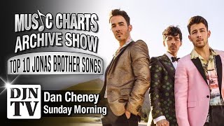 Top 10 Songs From The Jonas Brothers  Music Charts Archive Show with Dan Cheney on DJNTV [upl. by Chiles]