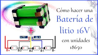 CÓMO HACER UNA BATERÍA DE LITIO 16V CON CELDAS 18650  DIY PASO A PASO [upl. by Kory621]