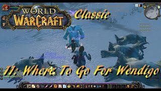 WoW Classic 11 Where To Go For Wendigo [upl. by Weaver]