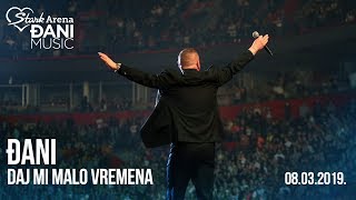 Djani  Daj mi malo vremena  LIVE  Stark Arena 08032019 [upl. by Arev]