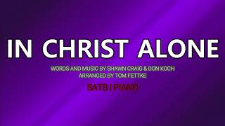 In Christ Alone  SATB  Piano [upl. by Wehrle831]