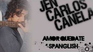 Jen Carlos Canela  Amor Quedate Spanglish [upl. by Elauqsap274]