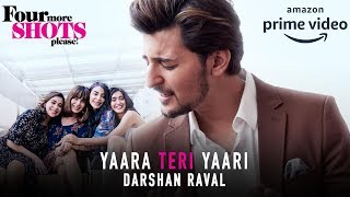 Yaara Teri Yaari Full Video Song by DARSHAN RAVAL  Four More Shots Please 2019 [upl. by Munn]