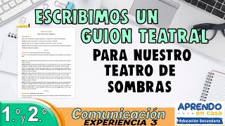 ELABORAMOS UN GUION TEATRAL PARA NUESTRO TEATRO DE SOMBRAS  Aprendo en casa secundaria Comunicación [upl. by Munroe]