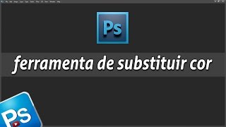 Ferramenta de Substituir Cor  Replacement Tool  ferramenta photoshop [upl. by Grubman930]