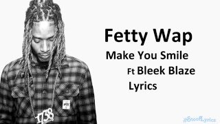 Fetty Wap Make You Smile Lyrics [upl. by Ecirehs690]