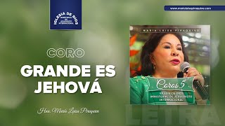 Coro Grande es Jehová Letra Hna María Luisa Piraquive IDMJI [upl. by Dej447]