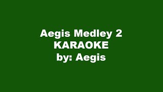 Aegis Medley 2 Karaoke [upl. by Freemon]