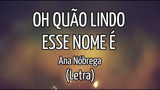 Oh Quão Lindo Esse Nome É Letra  Ana Nóbrega What a Beautiful Name  Hillsong [upl. by Mateya]