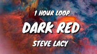 Steve Lacy  Dark Red 1 HOUR LOOP [upl. by Gellman378]