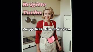 Brigitte Turbo  Zunge fürs Hintertürchen [upl. by Aitetel]